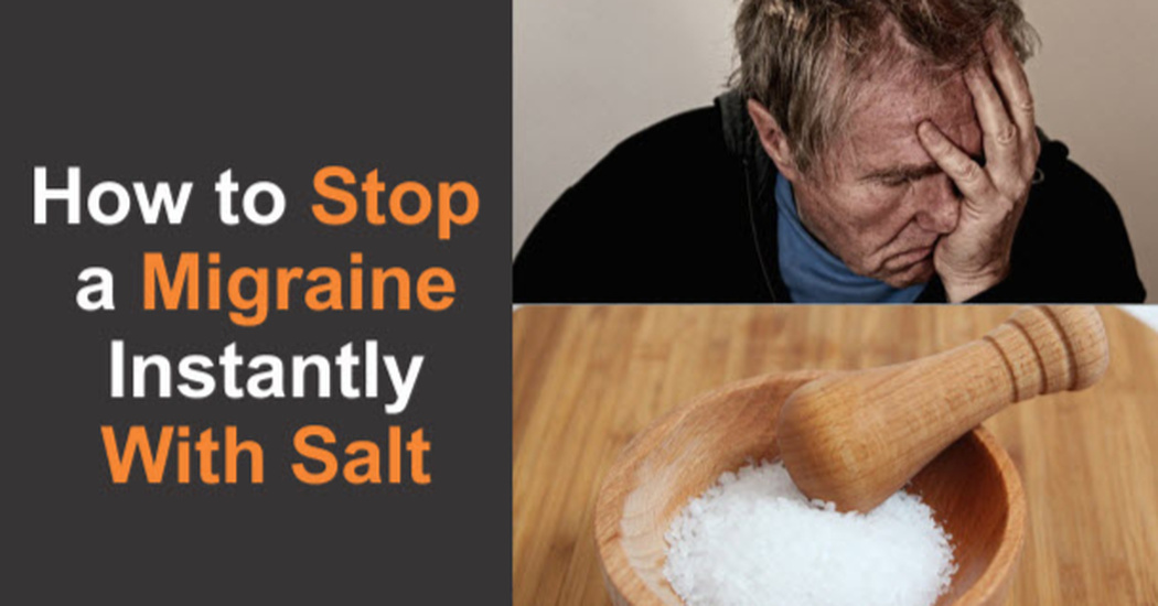 This Is How You Stop A Migraine Instantly With Salt Tips for Home