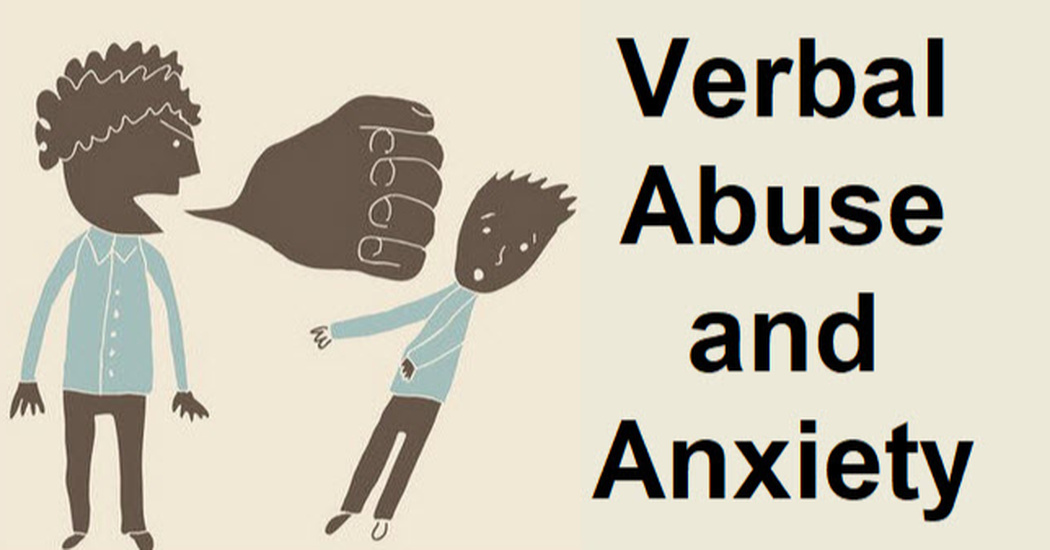 Verbal abuse. Anxietate.